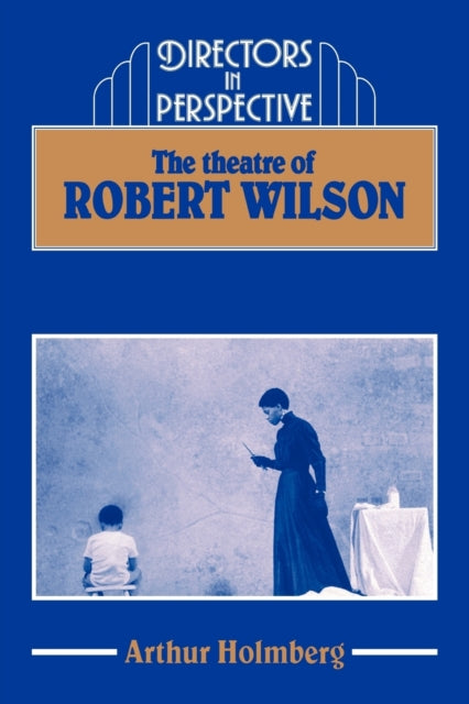 Book cover of: Theatre of Robert Wilson. By: Arthur Holmberg