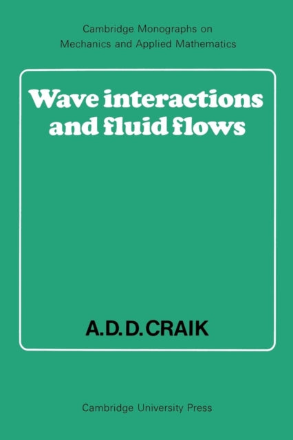 Book cover of: Wave Interactions and Fluid Flows. By: Alex D. D. Craik