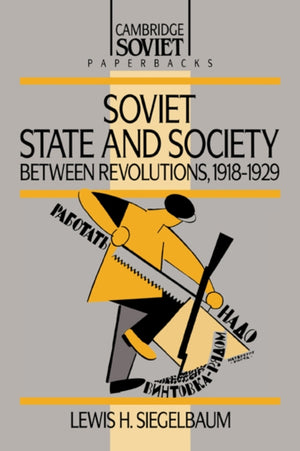 Soviet State and Society between Revolutions, 1918–1929