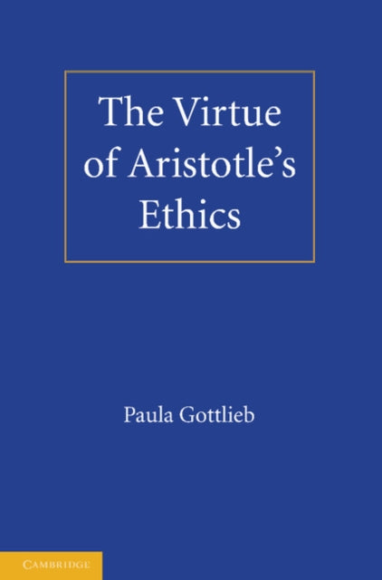 Book cover of: Virtue of Aristotle's Ethics. By: Paula Gottlieb