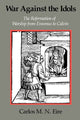 Book cover of: War against the Idols. By: Carlos M. N. Eire