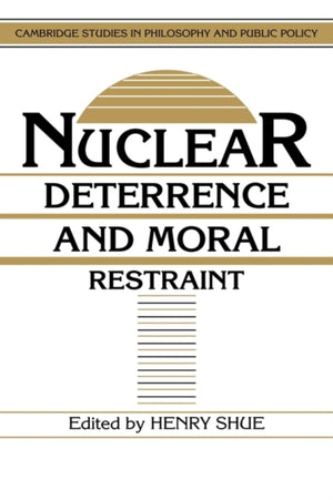 Nuclear Deterrence and Moral Restraint