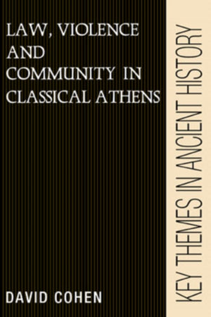 Law, Violence, and Community in Classical Athens