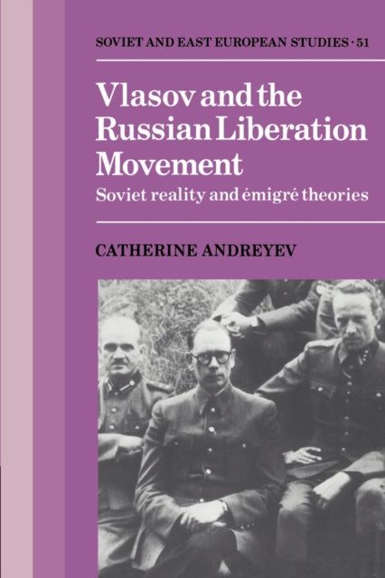 Book cover of: Vlasov and the Russian Liberation Movement. By: Catherine Andreyev
