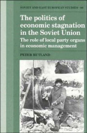 The Politics of Economic Stagnation in the Soviet Union