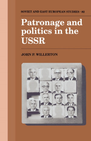 Patronage and Politics in the USSR