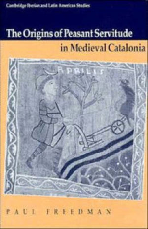 Origins of Peasant Servitude in Medieval Catalonia