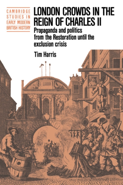 Book cover of: London Crowds in the Reign of Charles II. By: Tim Harris
