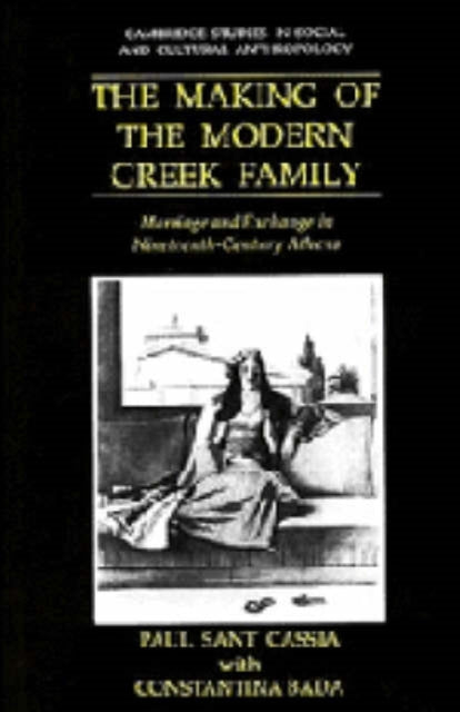 Book cover of: Making of the Modern Greek Family. By: Paul Sant Cassia
