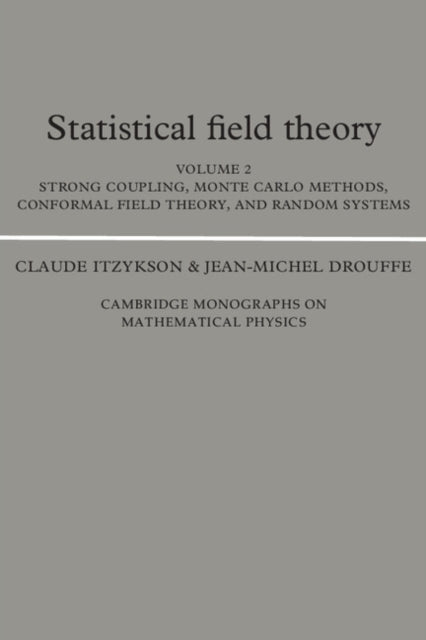 Book cover of: Statistical Field Theory: Volume 2, Strong Coupling, Monte Carlo Methods, Conformal Field Theory and Random Systems. By: Claude Itzykson