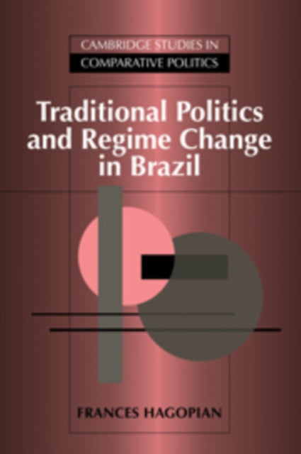 Book cover of: Traditional Politics and Regime Change in Brazil