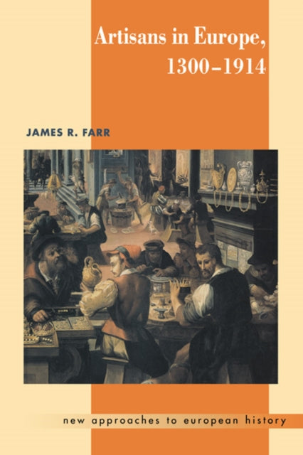 Book cover of: Artisans in Europe, 1300–1914. By: James R. Farr