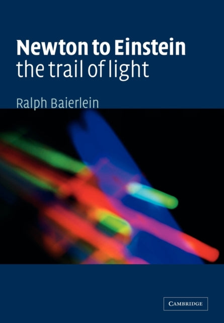 Book cover of: Newton to Einstein: The Trail of Light