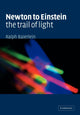Book cover of: Newton to Einstein: The Trail of Light