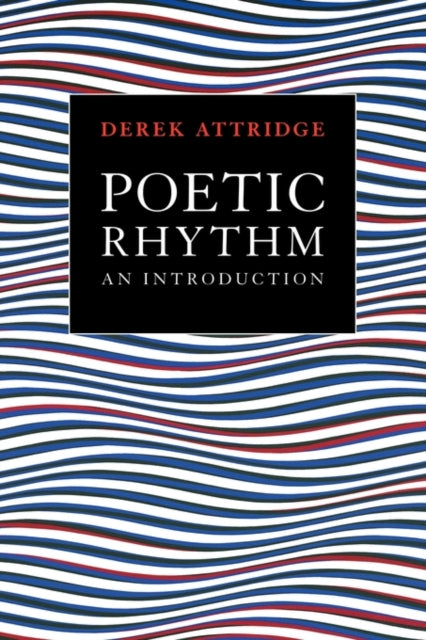 Book cover of: Poetic Rhythm. By: Derek Attridge
