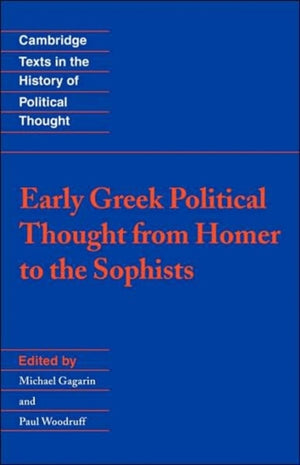 Early Greek Political Thought from Homer to the Sophists