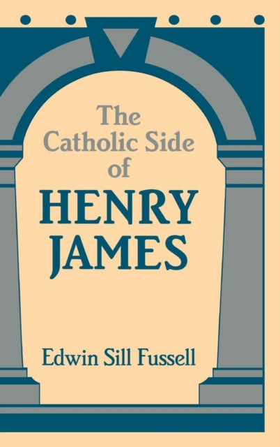 Book cover of: Catholic Side of Henry James