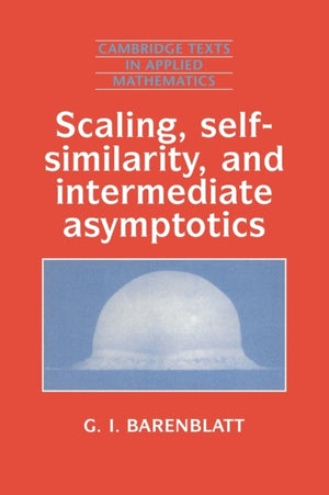 Scaling, Self-similarity, and Intermediate Asymptotics
