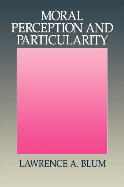 Moral Perception and Particularity