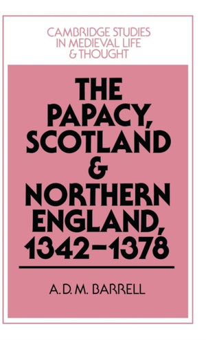 The Papacy, Scotland and Northern England, 1342–1378