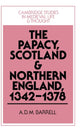 Book cover of: Papacy, Scotland and Northern England, 1342–1378