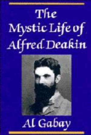 Mystic Life of Alfred Deakin
