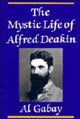 Book cover of: Mystic Life of Alfred Deakin. By: Alfred J. Gabay