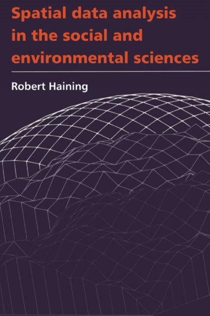 Book cover of: Spatial Data Analysis in the Social and Environmental Sciences. By: Robert Haining