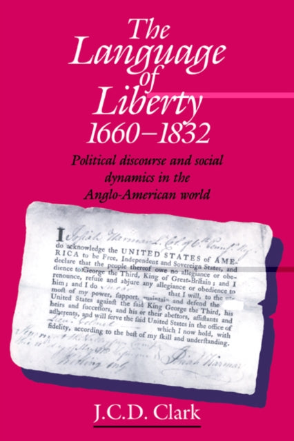 Book cover of: Language of Liberty 1660–1832. By: J. C. D. Clark
