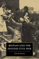 Book cover of: Britain and the Spanish Civil War