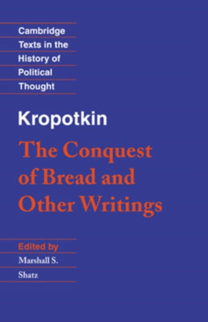 Book cover of: Kropotkin: 'The Conquest of Bread' and Other Writings. By: Peter Kropotkin