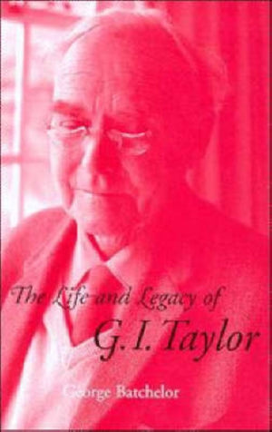 Life and Legacy of G. I. Taylor