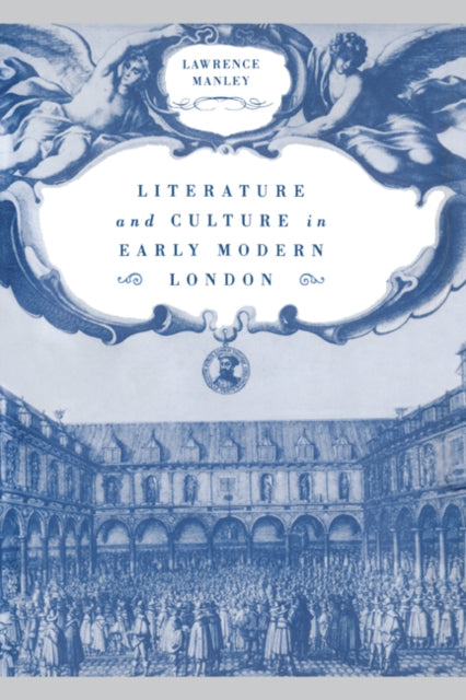 Book cover of: Literature and Culture in Early Modern London