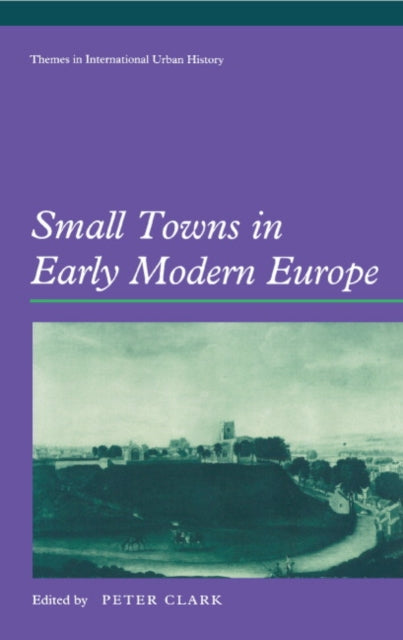 Book cover of: Small Towns in Early Modern Europe