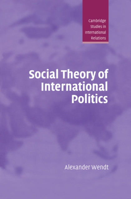 Book cover of: Social Theory of International Politics