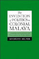 Book cover of: Invention of Politics in Colonial Malaya