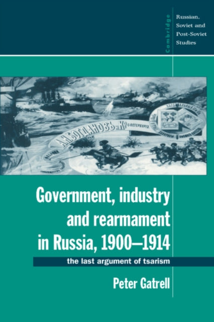 Book cover of: Government, Industry and Rearmament in Russia, 1900–1914