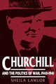 Book cover of: Churchill and the Politics of War, 1940–1941. By: Sheila Lawlor