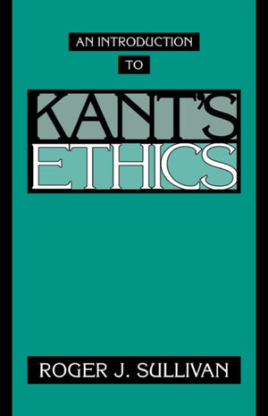 Introduction to Kant's Ethics