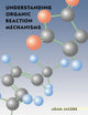 Book cover of: Understanding Organic Reaction Mechanisms