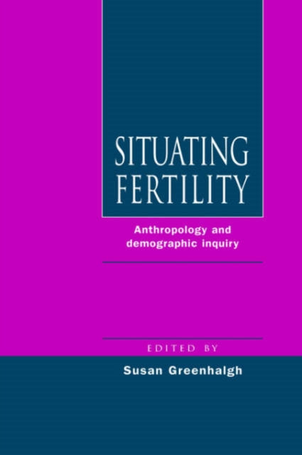 Book cover of: Situating Fertility. By: Susan Greenhalgh
