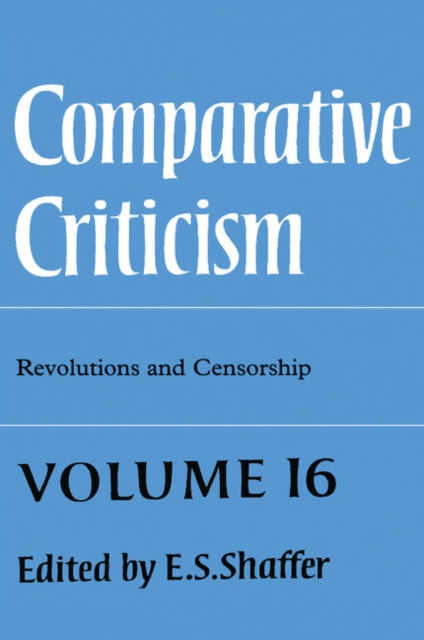 Book cover of: Comparative Criticism: Volume 16, Revolutions and Censorship. By: E. S. Shaffer