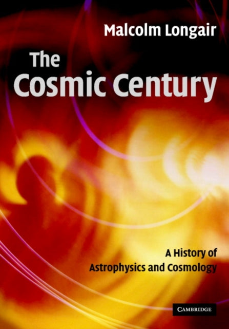 Book cover of: Cosmic Century. By: Malcolm S. Longair