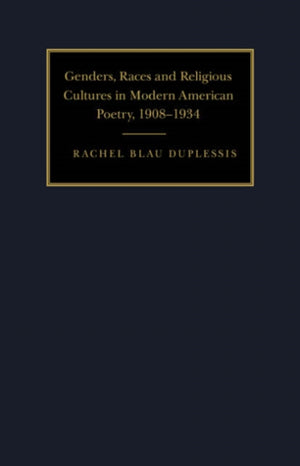 Genders, Races, and Religious Cultures in Modern American Poetry, 1908–1934