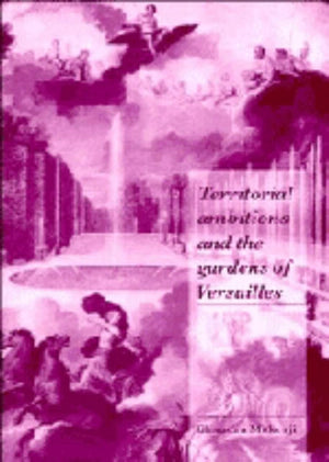 Territorial Ambitions and the Gardens of Versailles
