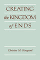 Book cover of: Creating the Kingdom of Ends