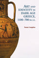 Book cover of: Art and Identity in Dark Age Greece, 1100–700 BC. By: Susan Helen Langdon