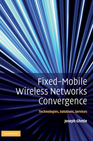 Fixed-Mobile Wireless Networks Convergence