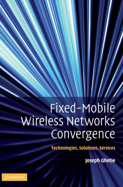 Book cover of: Fixed-Mobile Wireless Networks Convergence. By: Iosif G. Ghetie