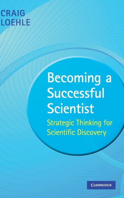 Book cover of: Becoming a Successful Scientist. By: Loehle, Craig Ph. D.
